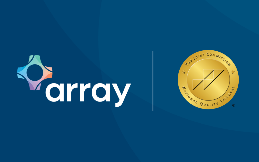 Array Behavioral Care Awarded Behavioral Care and Human Services Accreditation from The Joint Commission