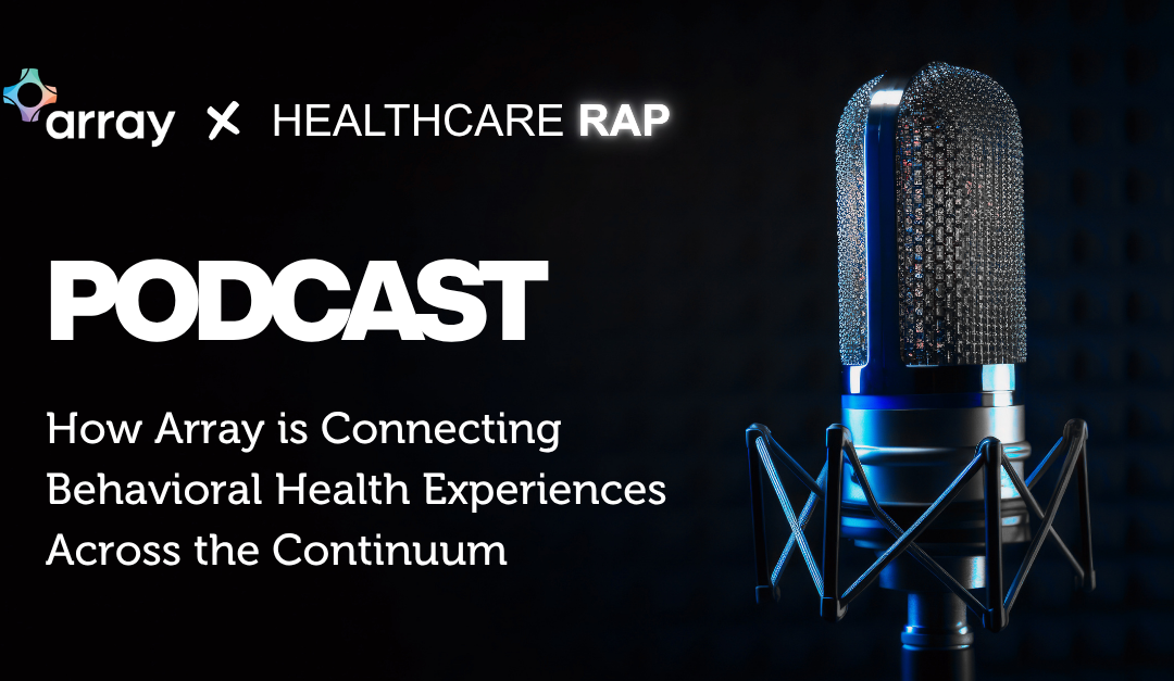 How Array is Connecting Behavioral Health Experiences Across the Continuum