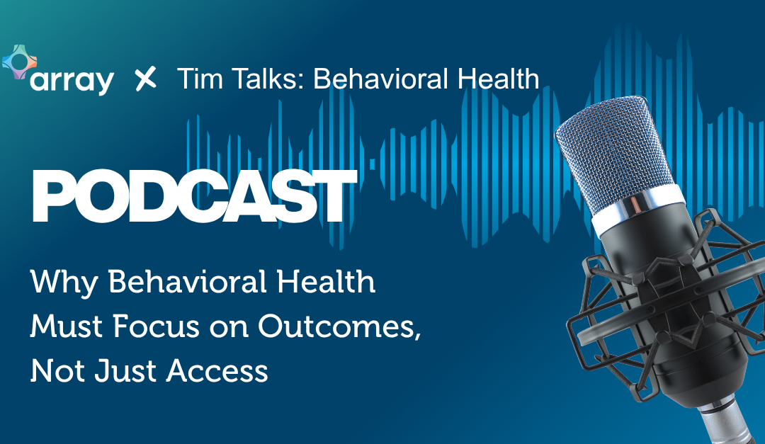 Why Behavioral Health Must Focus on Outcomes, Not Just Access
